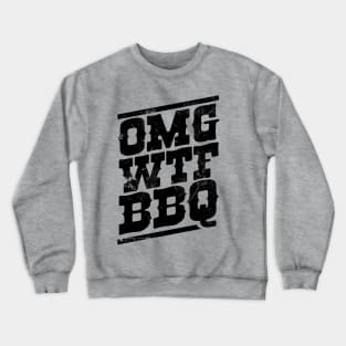 omg wtf bbq Crewneck Sweatshirt